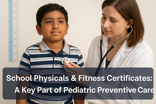 School Physicals & Fitness Certificates: A Key Part of Pediatric Preventive Care As children grow, their physical and mental development plays a vital role in shap